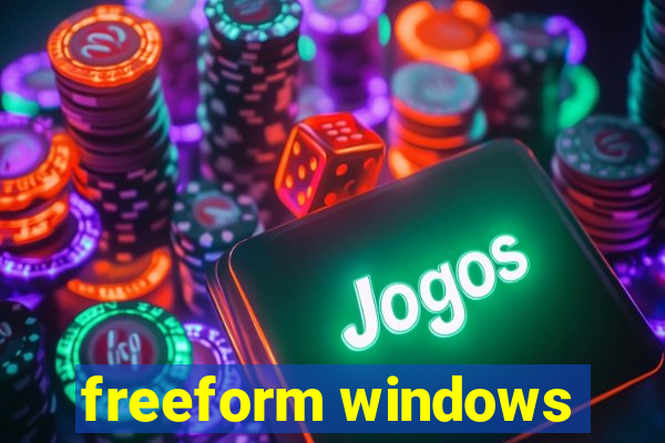 freeform windows